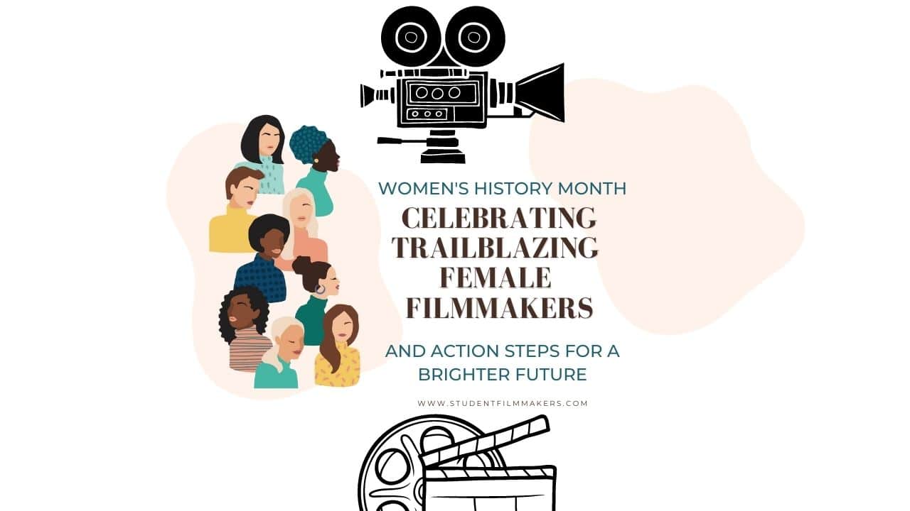 Women's History Month: Celebrating Trailblazing Female Filmmakers and Action Steps for a Brighter Future
