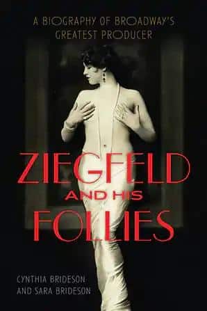 Ziegfeld and His Follies: A Biography of Broadway's Greatest Producer - STUDENTFILMMAKERS.COM STORE