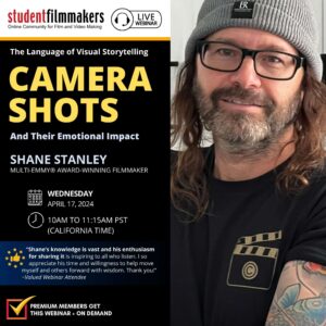 Live Webinar: "The Language of Visual Storytelling: Understanding Camera Shots and Their Emotional Impact" with Shane Stanley, Multi-Emmy® Award-Winning Filmmaker (Copy) (Copy)