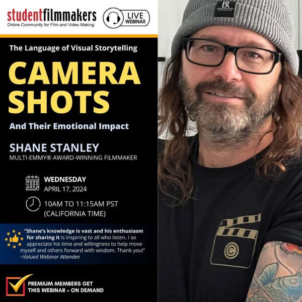 Live Webinar: "The Language of Visual Storytelling: Understanding Camera Shots and Their Emotional Impact" with Shane Stanley, Multi-Emmy® Award-Winning Filmmaker (Copy) (Copy)