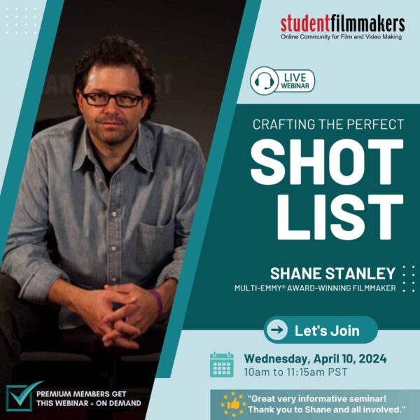 Live Webinar: "Crafting the Perfect Shot List: From Script to Screen" with Shane Stanley, Multi-Emmy® Award-Winning Filmmaker