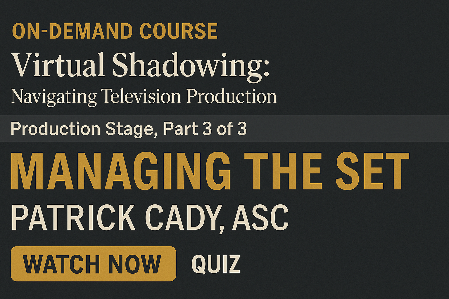 Film/TV Director Patrick Cady, ASC: Managing the Set