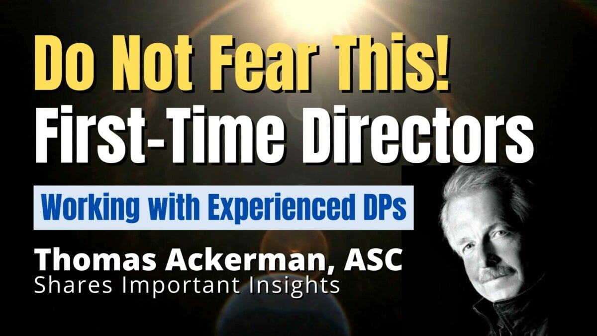 Directing Your First Movie? Watch Now! Tips from Tom Ackerman ASC