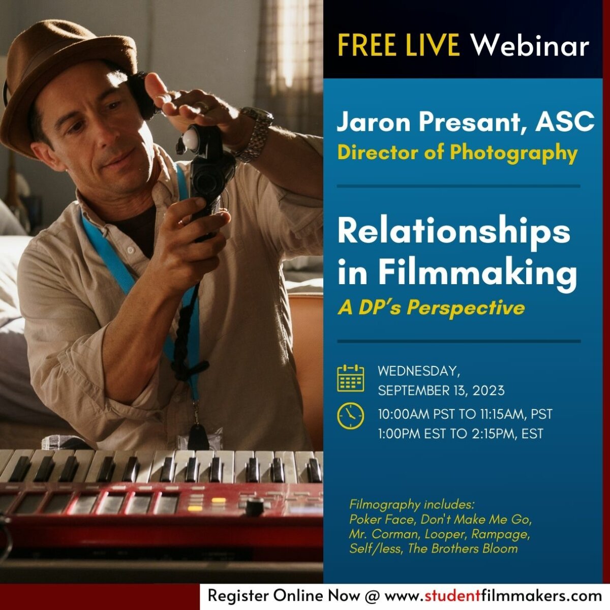 Free Live Filmmaking Webinar: Jaron Presant, ASC, Director of Photography. "Relationships in Filmmaking," a DP's Perspective.