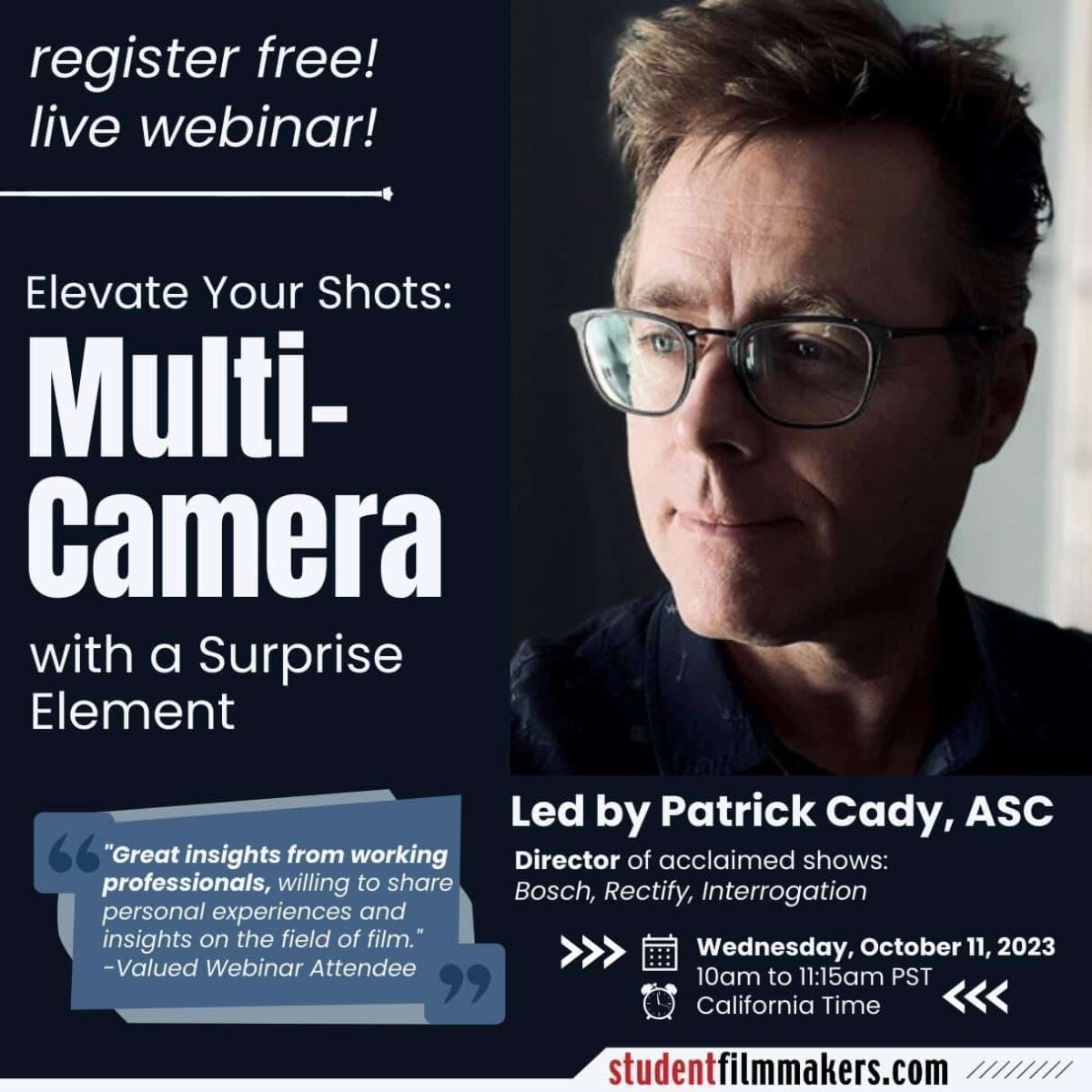 "Elevate Your Shots: Multi-Camera with a Surprise Element" Led by Patrick Cady, ASC, Renowned Director of Acclaimed Shows: "Bosch," "Rectify," and "Interrogation" hosted by StudentFilmmakers.com